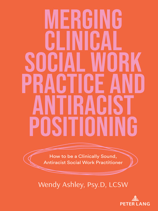 Title details for Merging Clinical Social Work Practice and Antiracist Positioning by Shirley R. Steinberg - Wait list